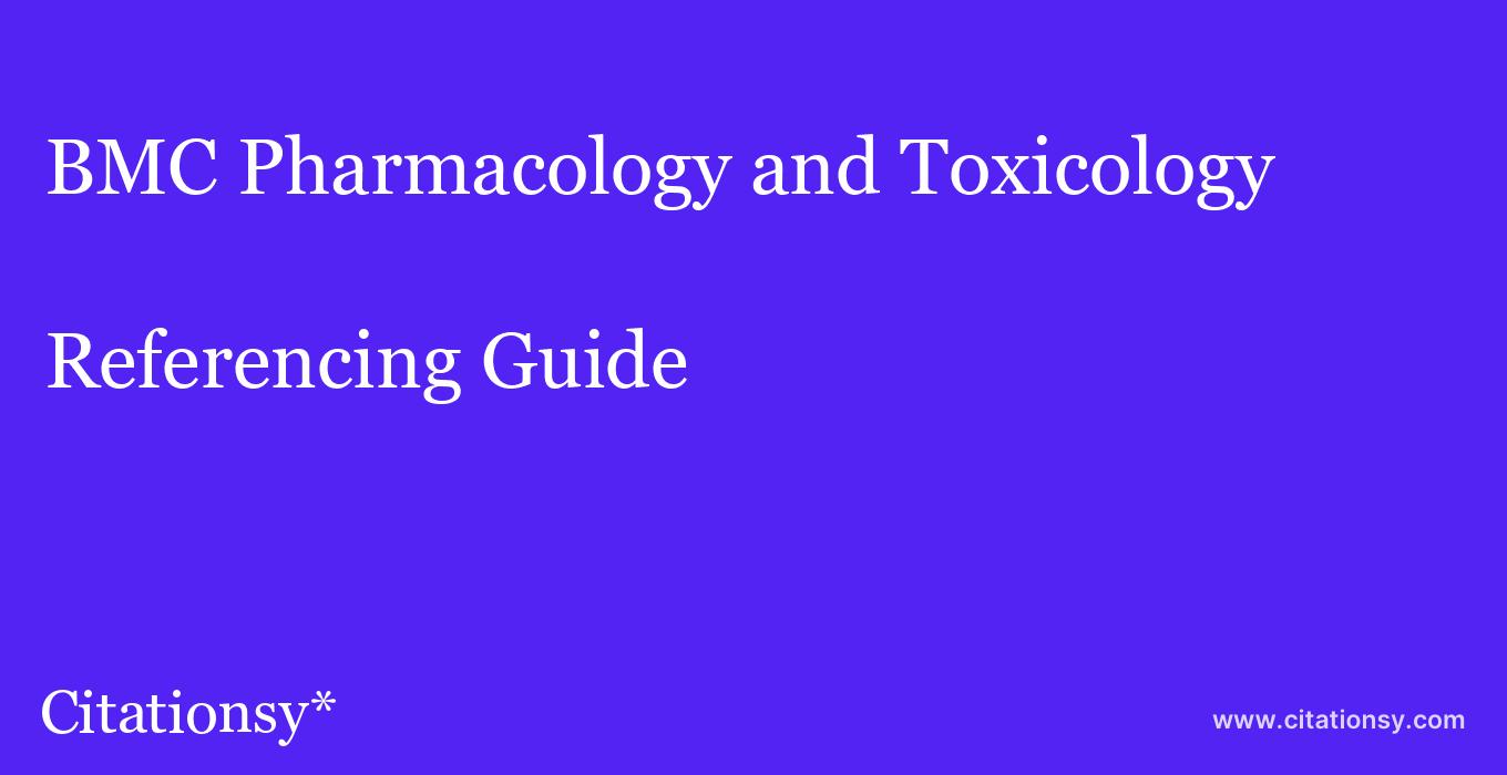 cite BMC Pharmacology and Toxicology  — Referencing Guide